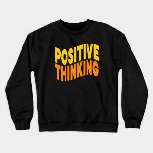 Positive thinking Crewneck Sweatshirt